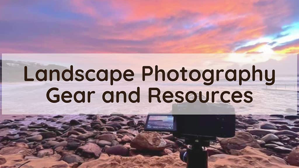 Landscape photography gear and resources.