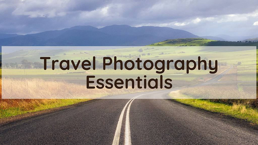 Travel photography essentials. Link to all articles with travel photography tips and guides