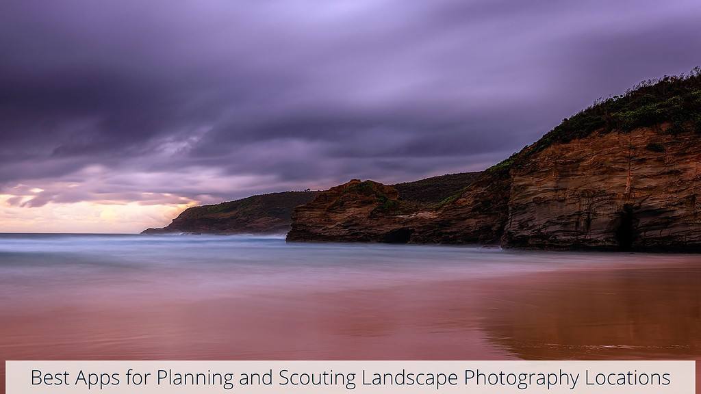 A moody coastal scene at dawn with the caption "Best Apps for Planning and Scouting Landscape Photography Locations". The smooth, silky water suggests a long exposure, contrasting with the dramatic, cloud-filled sky and the rugged cliffs that anchor the composition. The image serves as an atmospheric backdrop for advice on landscape photography preparation.